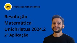 UNICHRISTUS 20242  2ª APLIC  Resolução da questão 28 de MATEMÁTICA com o professor Arthur Santos [upl. by Ormsby857]