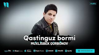 Muxlisbek Qurbonov  Qastingiz Bormi toliq audiomp4 [upl. by Ldnek]