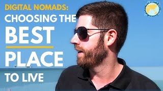 Digital Nomads How To Choose The Best Place To Live [upl. by Coy]