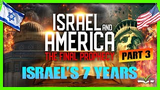 Israel and America Israels 7 Years  Daniel Fornes  Part 3 [upl. by Iverson661]