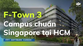 Khám phá campus FTown 3 chuẩn Singapore tại TP HCM [upl. by Arutek]