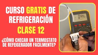 CURSO GRATIS DE REFRIGERACIÓN Clase 12  ¿Cómo checar un termostato de refrigerador fácilmente [upl. by Ri33]