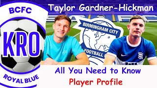 Taylor GardnerHickman Joins Birmingham City InDepth Profile All You Need to Know 128 [upl. by Aerised]