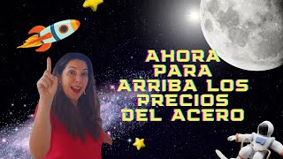 Ahora para arriba los precios del acero [upl. by Haem229]