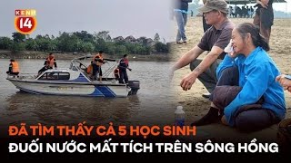 Đã tìm thấy cả 5 thi thể vụ học sinh đuối nước mất tích trên sông Hồng [upl. by Alekahs]