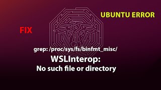 UBUNTU FIX grep procsysfsbinfmtmiscWSLInterop No such file or directory [upl. by Azer52]