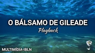 O Bálsamo de Gileade  Playback [upl. by Ahsikym467]