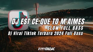 DJ EST CE QUE TU MAIMES REMIX SLOW FULL BASS VIRAL TIKTOK TERBARU 2024 [upl. by Moser]