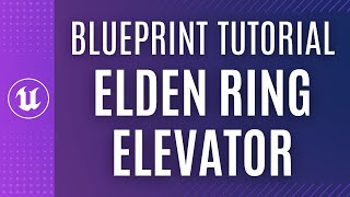 Elden Ring Elevator UE5 Blueprint Scripting Tutorial [upl. by Baggett345]