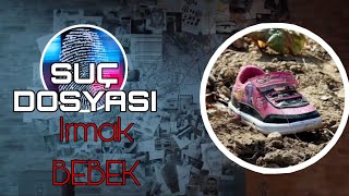 Suç Dosyası  ırmak Bebek  Kriminal [upl. by Bracci]