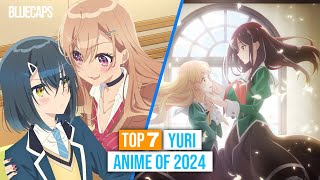 TOP 7 BEST YURI ANIME 2024 You Must Watch [upl. by Edac]