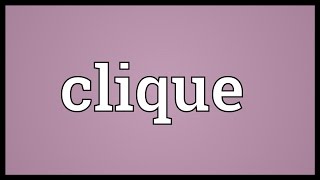 Clique Meaning [upl. by Jakob]