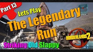 Borderlands 2  The Legendary Run  Part 13  Striking Old Slappy [upl. by Ynnad]