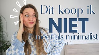 50 DINGEN DIE IK NIET KOOP ALS MINIMALIST PART ONE [upl. by Sheffy]