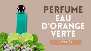 Resenha do Perfume Eau de d Orange Verte Hermès [upl. by Ailalue779]