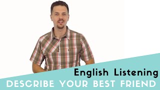 English Listening Practice  Describe Your Best Friend [upl. by Dragelin135]