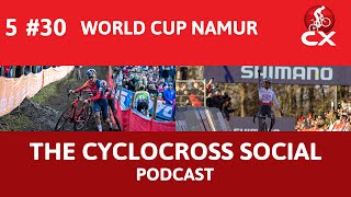 Cyclocross World Cup Namur  Cyclocross Social Podcast S5E30 [upl. by Koller]