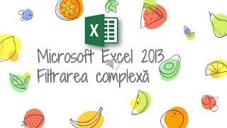 Microsoft Excel 2007  2010  2013  Filtrarea complexa  exemple [upl. by Xer585]