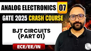 Analog Electronics 07  BJT Circuits Part 01  ECE  EE  IN  GATE 2025 Crash Course [upl. by Yattirb]