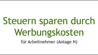 Steuern sparen für Arbeitnehmer  Werbungskosten ansetzen in der Anlage N [upl. by Etnwahs647]