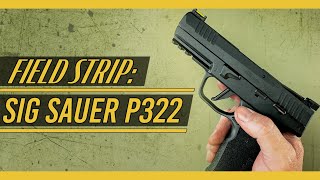 Sig Sauer P322 22LR Field Strip Disassembly amp Reassembly [upl. by Asilaj588]