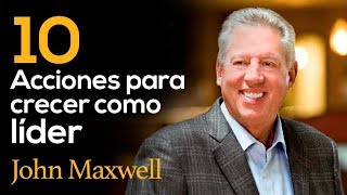 10 acciones para crecer como líder  JHON MAXWELL  Liderazgo [upl. by Cuda]