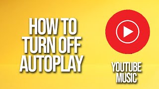 How To Turn Off Autoplay YouTube Music Tutorial [upl. by Luise]