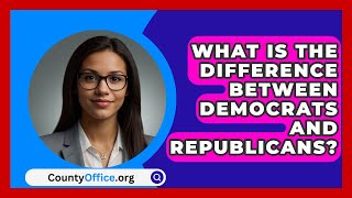 What Is The Difference Between Democrats And Republicans  CountyOfficeorg [upl. by Elsie108]