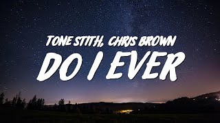 Tone Stith  Do I Ever Lyrics ft Chris Brown [upl. by Silyhp]