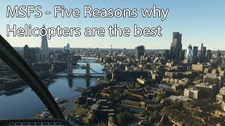 MSFS  Five Reasons why Helicopters are the best [upl. by Keeton]