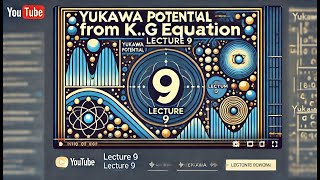 Yukawa Potential From KG Equation  Lecture9  BYAB Mohapatra  MISSION GO ON [upl. by Nauwtna701]