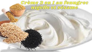 3 EN 1 CREME AU FENUGREC NIGELLE ET SESAME [upl. by Nobell660]