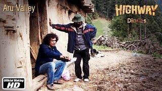 Highway Diaries  Aru Valley  Imtiaz Ali Randeep Hooda Alia Bhatt [upl. by Ynafetse]