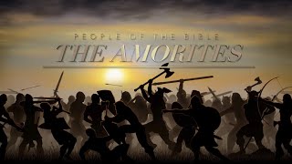 The Amorites  People of the Bible [upl. by Enyrehtac612]