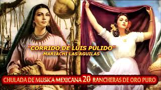 CHULADA DE MUSICA MEXICANA 20 RANCHERAS DE ORO PURO [upl. by Adnama]