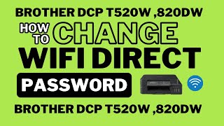 How to change wifi direct password in Brother Dcp T520wT 820Dw brotherprinterrepair [upl. by Darrey]