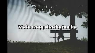 Main Rang Sharbaton Ka Lyrics Aatif A Chinmayi [upl. by Eustace]