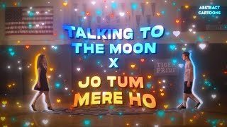 Jo Tum Mere Ho x Talking To The Moon Mashup  Anuv Jain  Abstract Cartoons  Bruno Mars [upl. by Om]