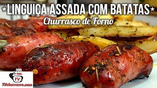 Como Fazer Churrasco de Forno  Linguiça Assada com Batatas  Tv Churrasco [upl. by Amena]