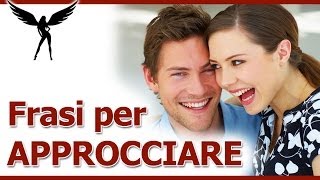 Frasi Per Approcciare Una Donna Meglio Pensarle Prima O Improvvisare [upl. by Arrimat]