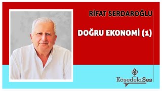 RİFAT SERDAROĞLU quotDOĞRU EKONOMİ 1quot  Köşe Yazısı Dinle [upl. by Silberman897]