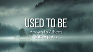 Arrows to Athens  Used to Be  Sub Español [upl. by Essined]