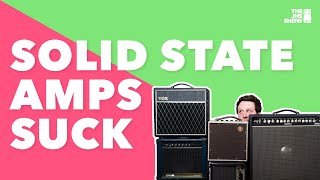 Solid State Amps Suck [upl. by Misak]