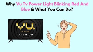 Why Vu TV Power Light Blinking Red And Blue amp What You Can Do [upl. by Uri]