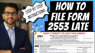 How to file a LATE S Corp Election by completing Form 2553 [upl. by Holtorf]