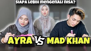 SIAPA LEBIH MENGENALI NISA  AYRA RAMPAS MAD KHAN DARI NISA [upl. by Womack]