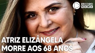 Atriz Elizângela morre aos 68 anos [upl. by Anippesuig333]