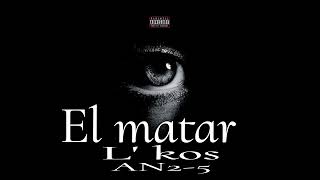 El matar l kos ft AN25 Freestyle [upl. by Sparhawk388]