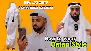 DOHAQATAR SIDA LOO XIRTO CAMAAMADA Qatari style 🇶🇦 [upl. by Hadihsar]