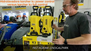 HIDROLAVADORA KARCHER K3 POWER CONTROL VERSUS K3 FULL CONTROL TUTORIAL UNBOXING REVIEW  NOGALPARK [upl. by Bilow]